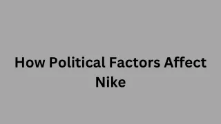 How Political Factors Affect Nike