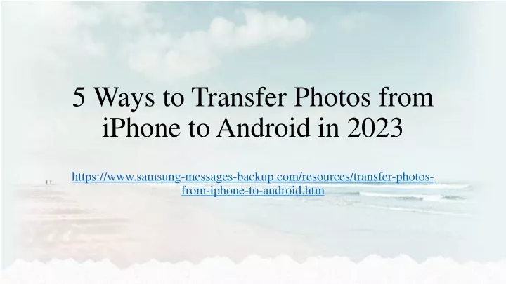 5 ways to transfer photos from iphone to android in 202 3