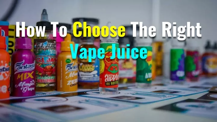 how to choose the right vape juice