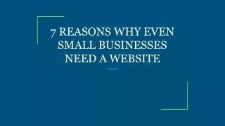 7 REASONS WHY EVEN SMALL BUSINESSES NEED A WEBSITE