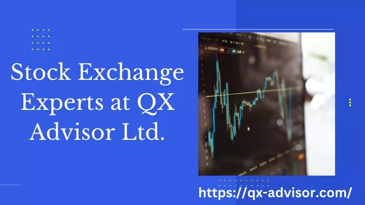 stock exchange experts at qx advisor ltd