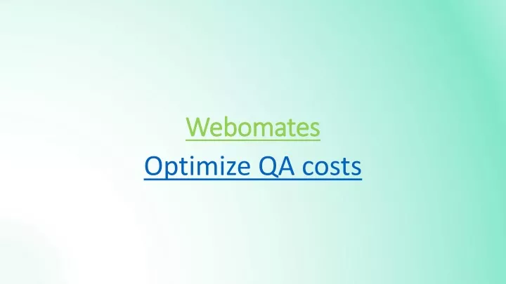 webomates webomates optimize qa costs