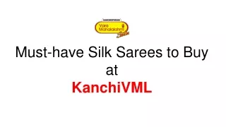 Must-have Sarees to Buy at KanchiVML