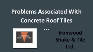 Problems Associated With Concrete Roof Tiles - Ironwood Shake & Tile Ltd.
