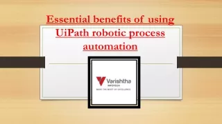 Essential benefits of using UiPath robotic process automation