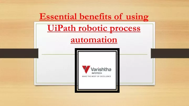 essential benefits of using uipath robotic process automation