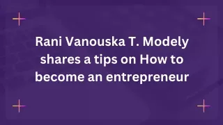 Rani Vanouska T. Modely shares a tips on How to become an entrepreneur