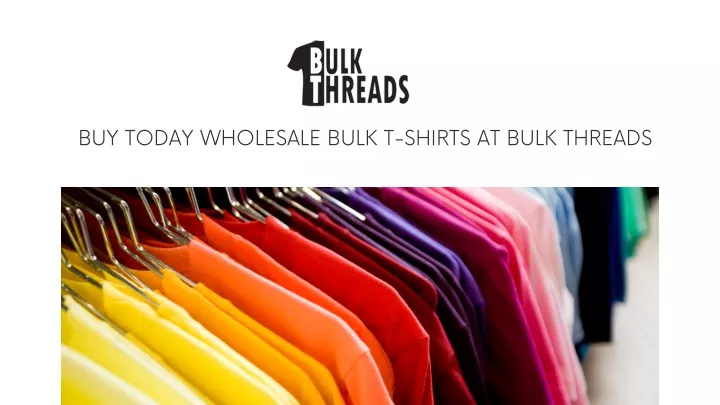 buy today wholesale bulk t shirts at bulk threads