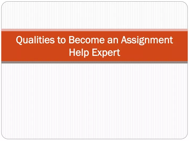 qualities to become an assignment help expert