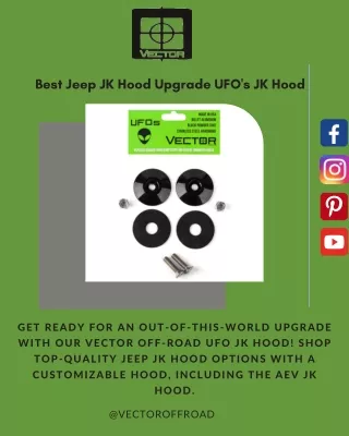 Best Jeep JK Hood Upgrade UFO's JK Hood from Vector Off Road