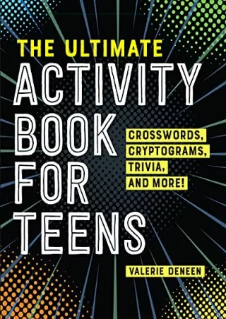 PDF/BOOK The Ultimate Activity Book for Teens: Crosswords, Cryptograms, Trivia,