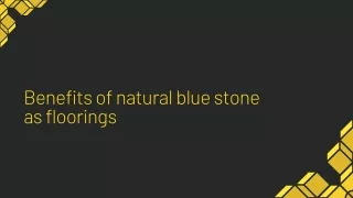 Benefits of natural blue stone as floorings