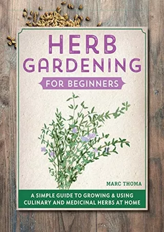 _PDF_ Herb Gardening for Beginners: A Simple Guide to Growing & Using Culinary a