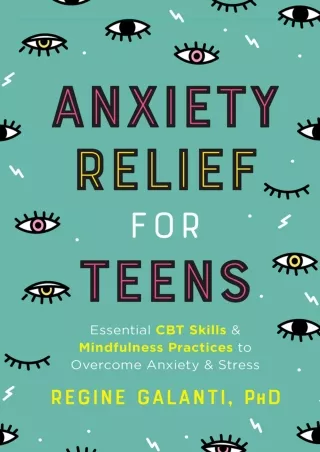 (PDF/DOWNLOAD) Anxiety Relief for Teens: Essential CBT Skills and Self-Care Prac