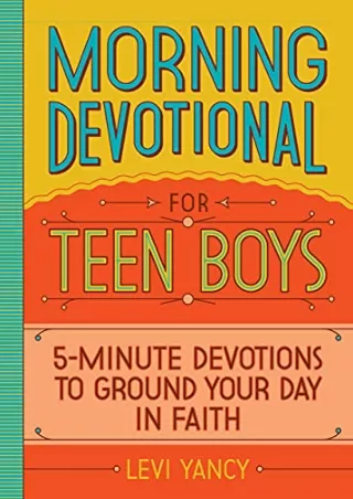 (PDF/DOWNLOAD) Morning Devotional for Teen Boys: 5-Minute Devotions to Ground Yo