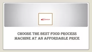 Choose the Best Food Process Machine at an Affordable Price