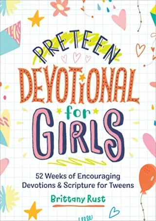 PDF/BOOK Preteen Devotional for Girls: 52 Weeks of Encouraging Devotions and Scr