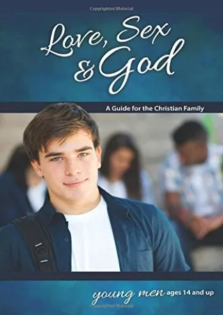 _PDF_ Love, Sex & God: For Young Men Ages 14 and Up - Learning About Sex (Learni