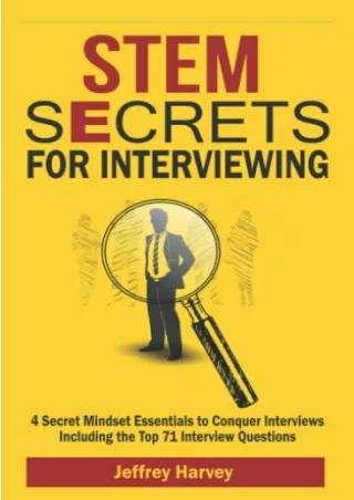 _PDF_ STEM Secrets for Interviewing: 4 Secret Mindsets Essentials to Conquer Int