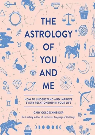 PDF/BOOK The Astrology of You and Me: How to Understand and Improve Every Relati