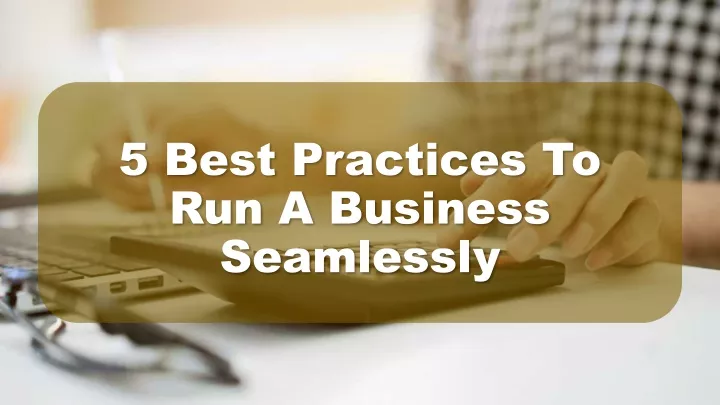 5 best practices to run a business seamlessly