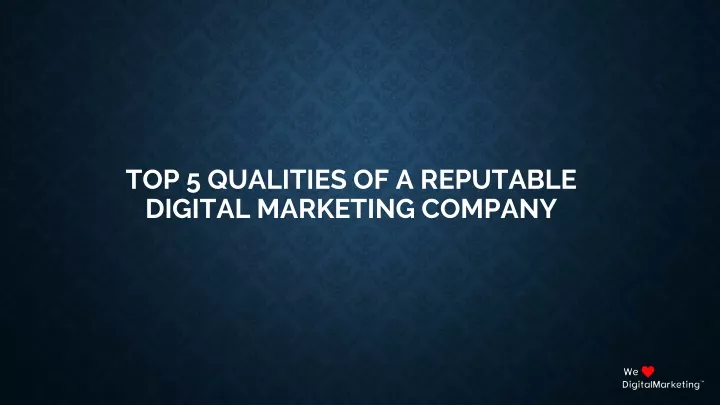top 5 qualities of a reputable digital marketing company
