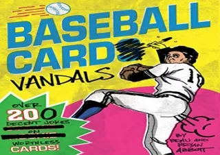 PDF Baseball Card Vandals: Over 200 Decent Jokes on Worthless Cards (Baseball Bo