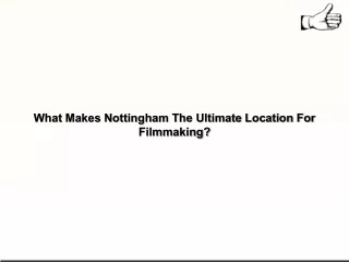 what makes nottingham the ultimate location