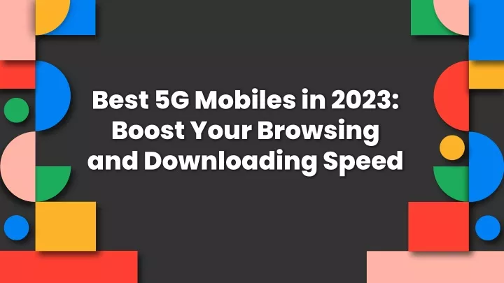 PPT - Boost Your Browsing And Downloading Speed With The Best 5G Mobile ...