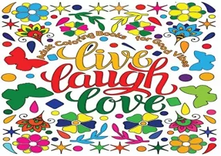 PDF Adult Coloring Book for Good Vibes: Live Laugh Love Motivational and Inspira