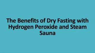 The Benefits of Dry Fasting with Hydrogen Peroxide and Steam Sauna