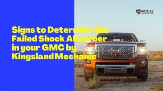 Signs to Determine the Failed Shock Absorber in your GMC by Kingsland Mechanic