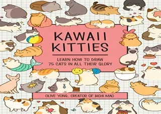 (PDF BOOK) Kawaii Kitties: Learn How to Draw 75 Cats in All Their Glory (Volume
