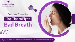 Dentists Share the Top Tips to Fight Bad Breath