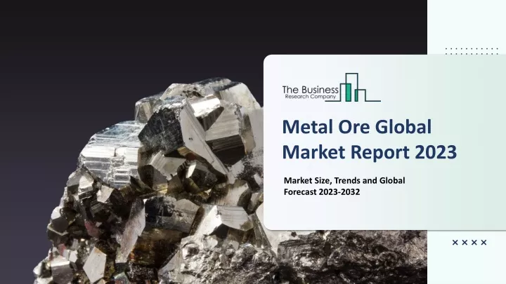 metal ore global market report 2023