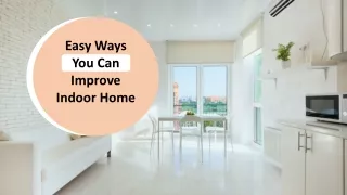 easy ways you can improve indoor home