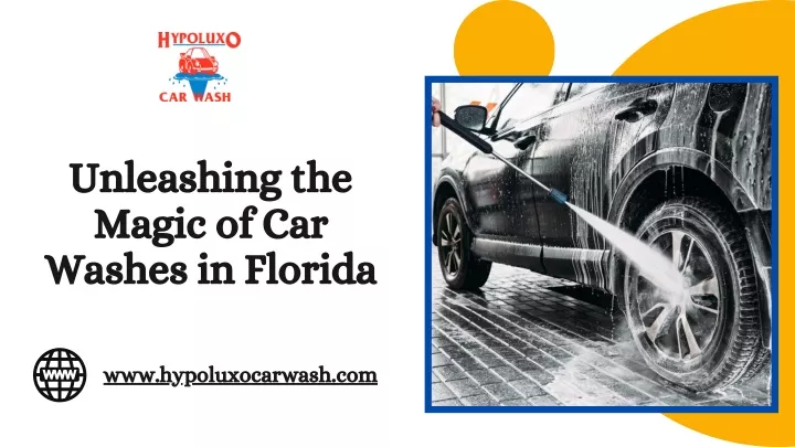 unleashing the magic of car washes in florida