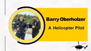 Barry Oberholzer - A Helicopter Pilot
