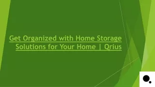 Get Organized with Home Storage Solutions for Your Home | Qrius