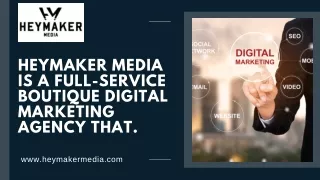 HEymaker Media is a full-service boutique digital marketing agency that.