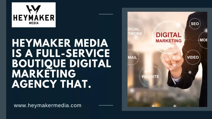 heymaker media is a full service boutique digital