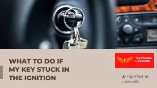 WHAT TO DO IF MY KEY STUCK IN THE IGNITION