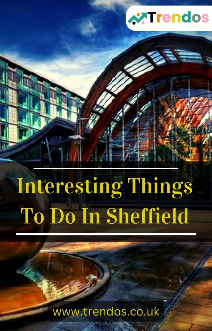 interesting things to do in sheffield