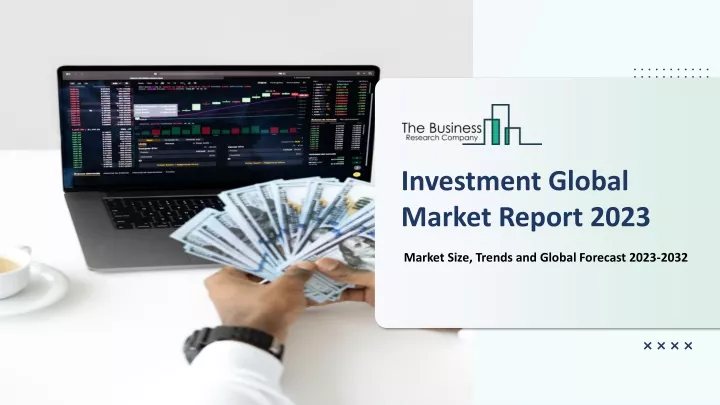 investment global market report 2023