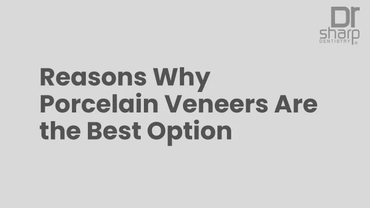 reasons why porcelain veneers are the best option