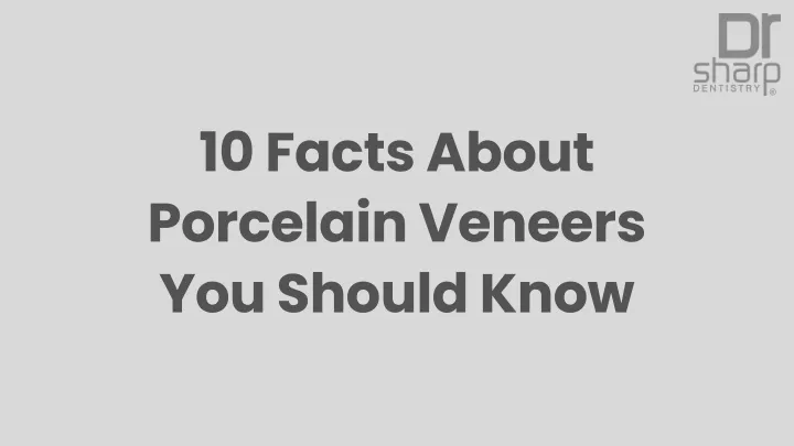 10 facts about porcelain veneers you should know