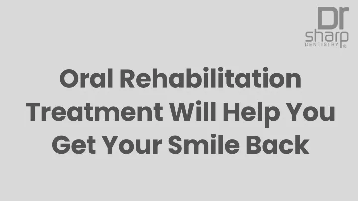 oral rehabilitation treatment will help