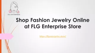 Shop Fashion Jewelry Online at FLG Enterprise store