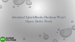 attention quickbooks desktop won t open solve now