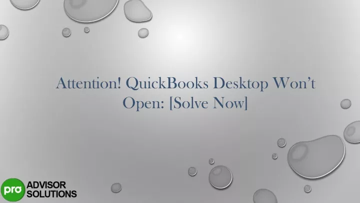 attention quickbooks desktop won t open solve now